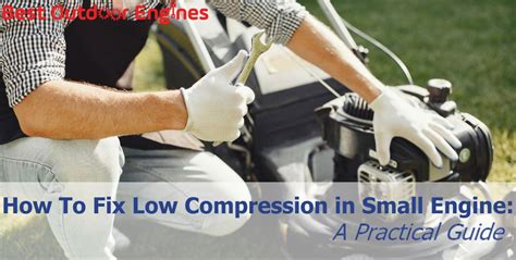 How to Fix Low Compression in Small Engines: A Practical Guide